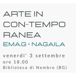 Immagine EVENTO ANNULLATO! Arte in con-temporanea - Ema.G. + Nagaila